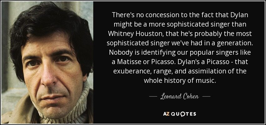 quote-there-s-no-concession-to-the-fact-that-dylan-might-be-a-more-sophisticated-singer-than-leonard-cohen-121-44-27