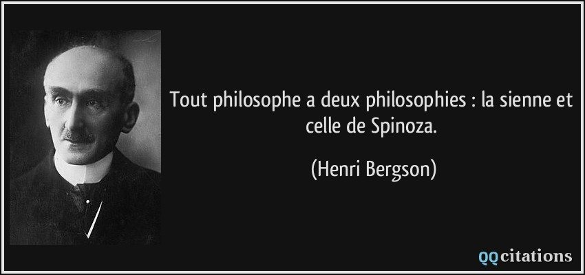 كل فيلسوف يعتنق فلسفتين: فلسفته هو، وفلسفة سبينوزا هنري بيرغسون